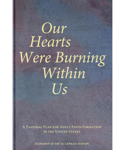 Our Hearts Were Burning Within Us