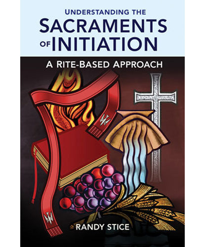 In Person-Understanding the Sacraments of Initiation