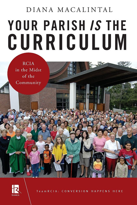 Your Parish Is the Curriculum-RCIA in the Midst of the Community